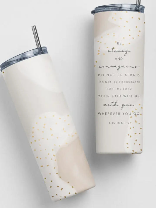 Be Strong and Courageous Tumbler